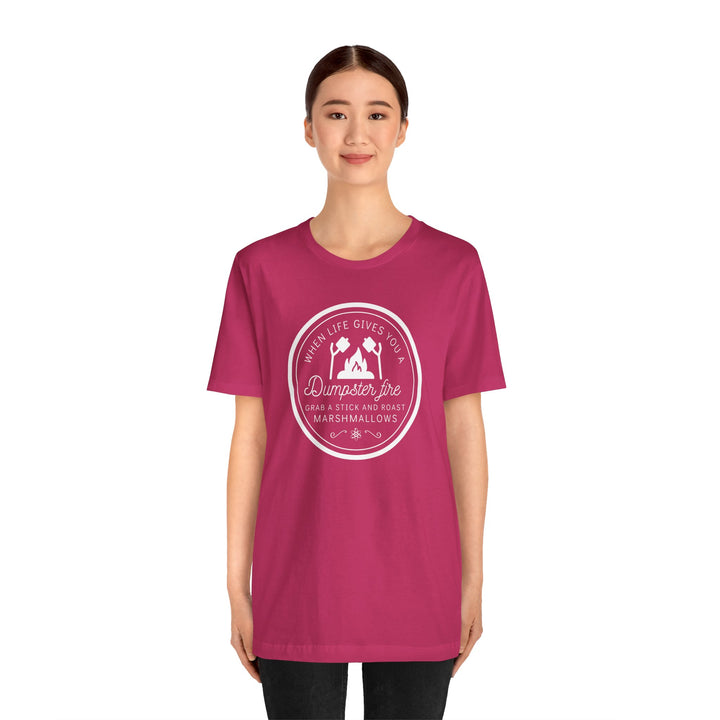 "When Life Gives You a Dumpster Fire, Roast Marshmallows" Unisex Jersey Short Sleeve Cotton Tee