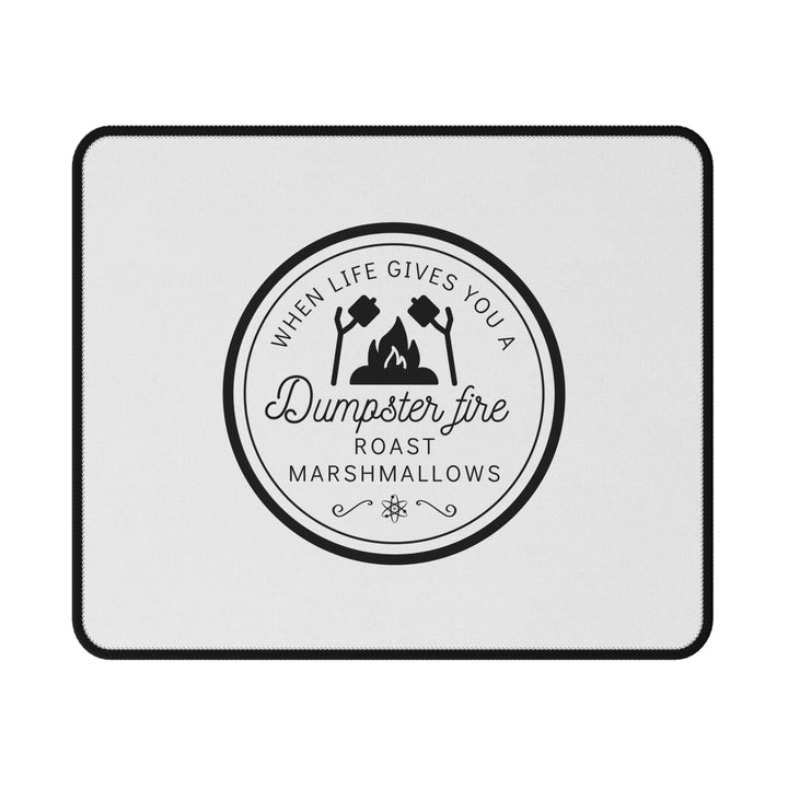 "When Life Gives You a Dumpster Fire, Roast Marshmallows" Non-Slip Mouse Pad