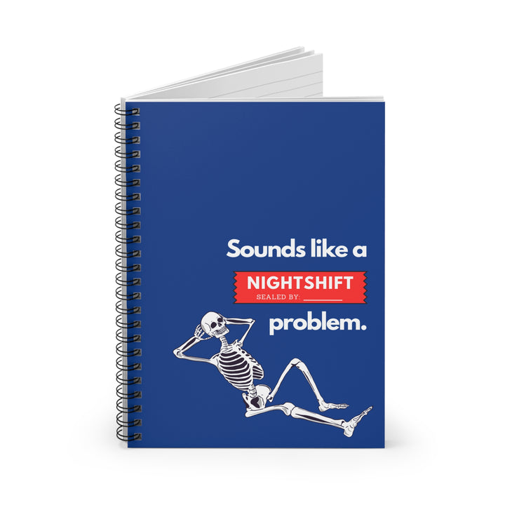 "Sounds Like a NIGHTSHIFT Problem" Spiral Notebook - Ruled Line (Blue)