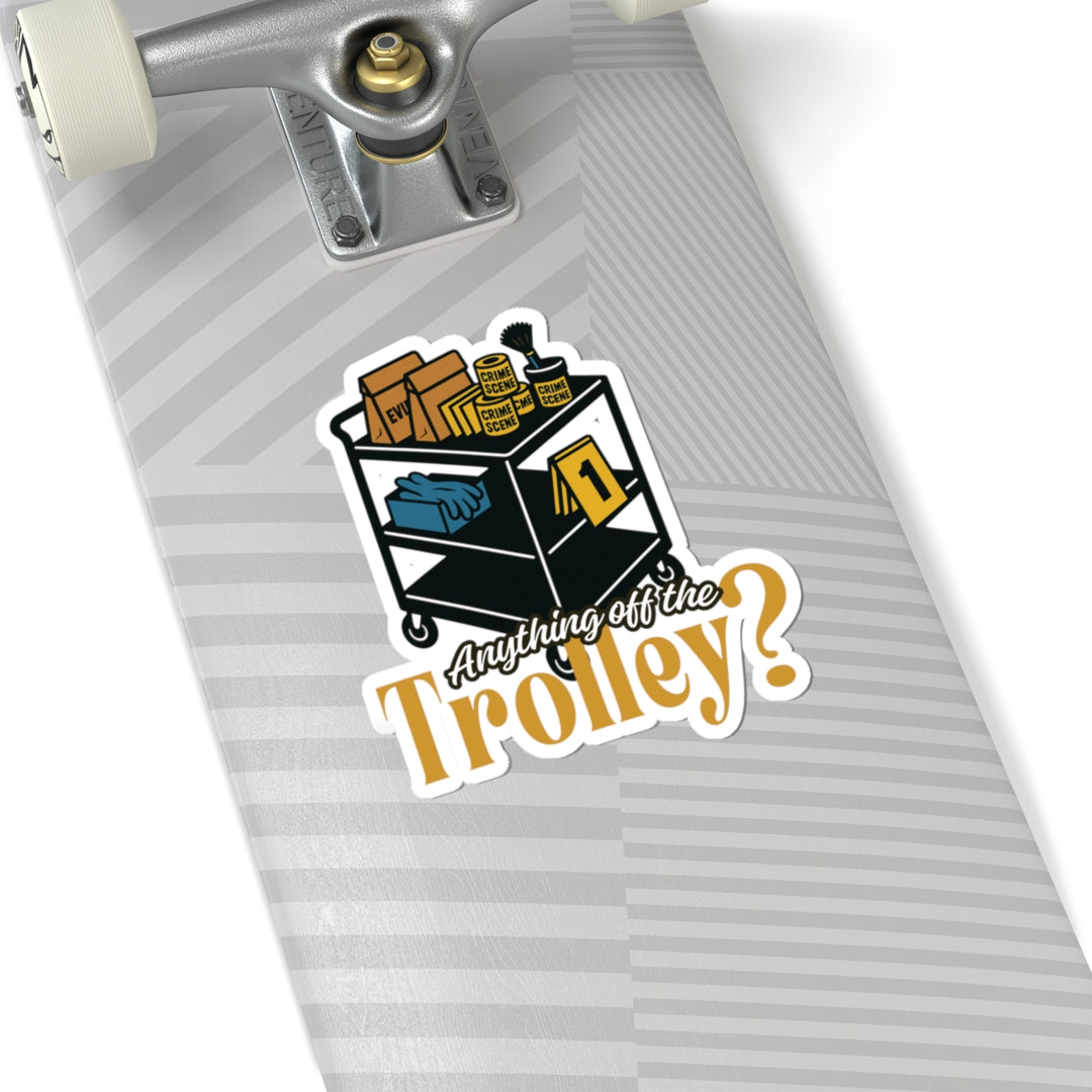 "Anything Off the Trolley?" Vinyl Adhesive Sticker