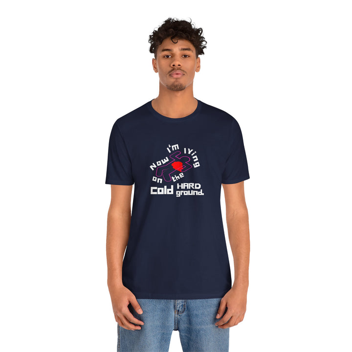 Chalk Outline "Lying on the Cold Hard Ground" Unisex Jersey Short Sleeve Tee