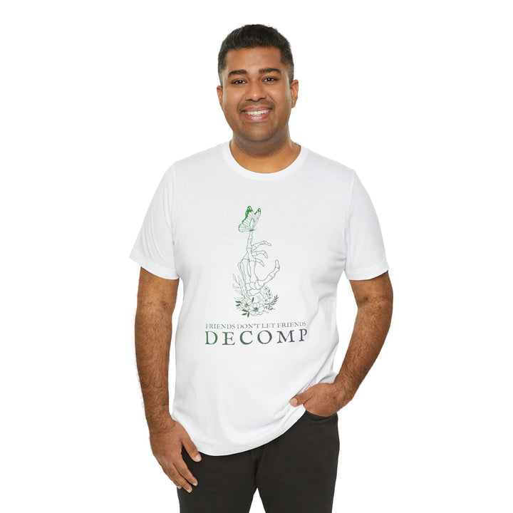 "Friends Don't Let Friends Decomp" Butterfly Unisex Cotton Short Sleeve Tee