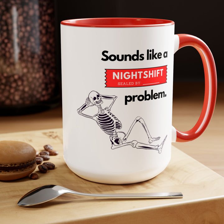 "Sounds like a NIGHTSHIFT Problem" Two-Tone Coffee Mug, 15oz