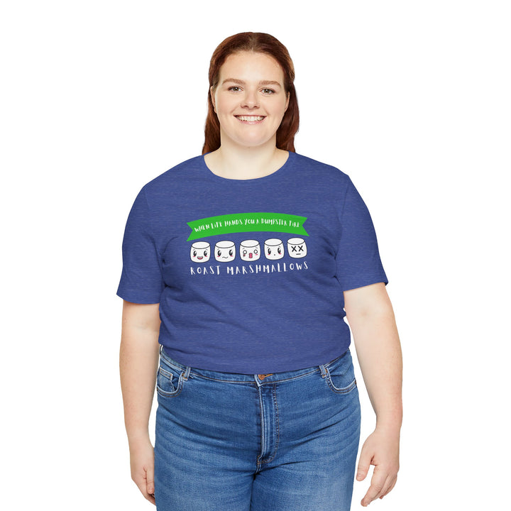 "When Life Hands You a Dumpster Fire, Roast Marshmallows" Unisex Short Sleeve Cotton Tee
