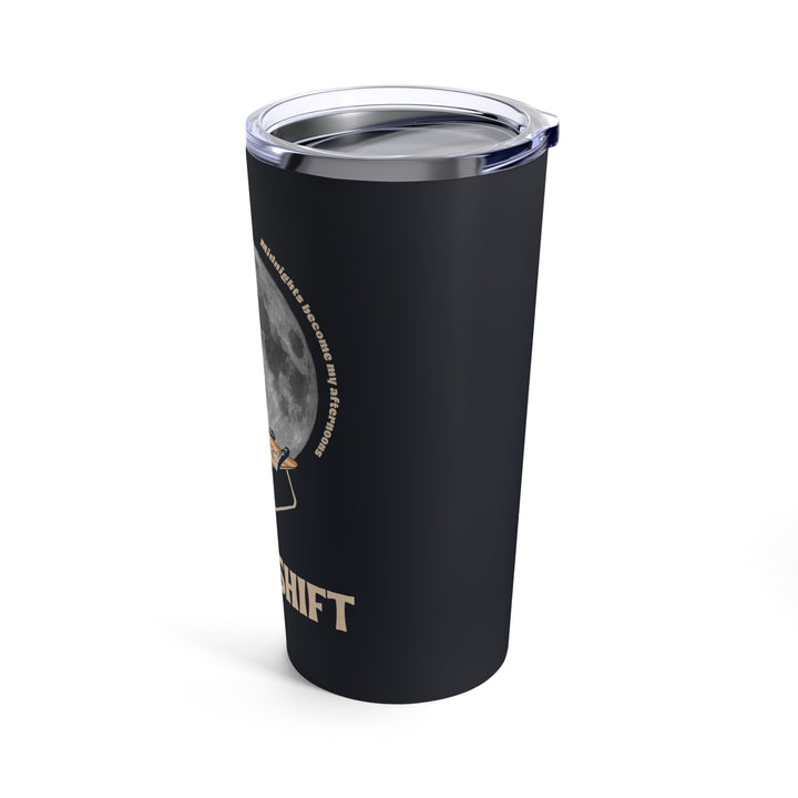 "Night Shift" Tumbler 20oz
