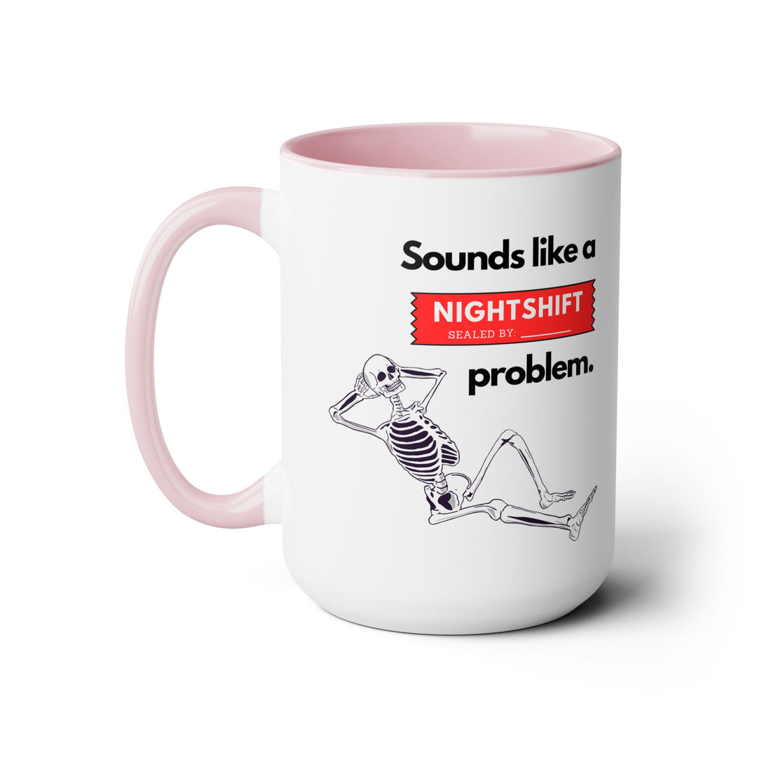"Sounds like a NIGHTSHIFT Problem" Two-Tone Coffee Mug, 15oz