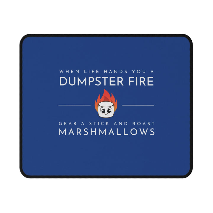 "When Life Hands You a Dumpster Fire, Grab a Stick and Roast Marshmallows" Non-Slip Mouse Pad