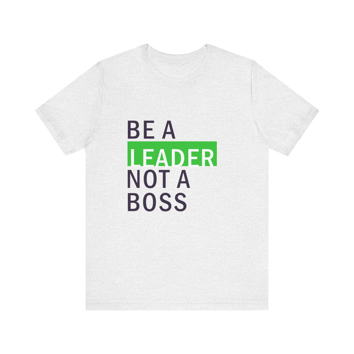 "Be a Leader, Not a Boss" Unisex Cotton Short Sleeve Tee