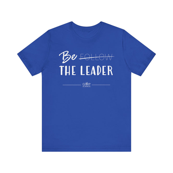 "Be the Leader" Unisex Cotton Short Sleeve Tee