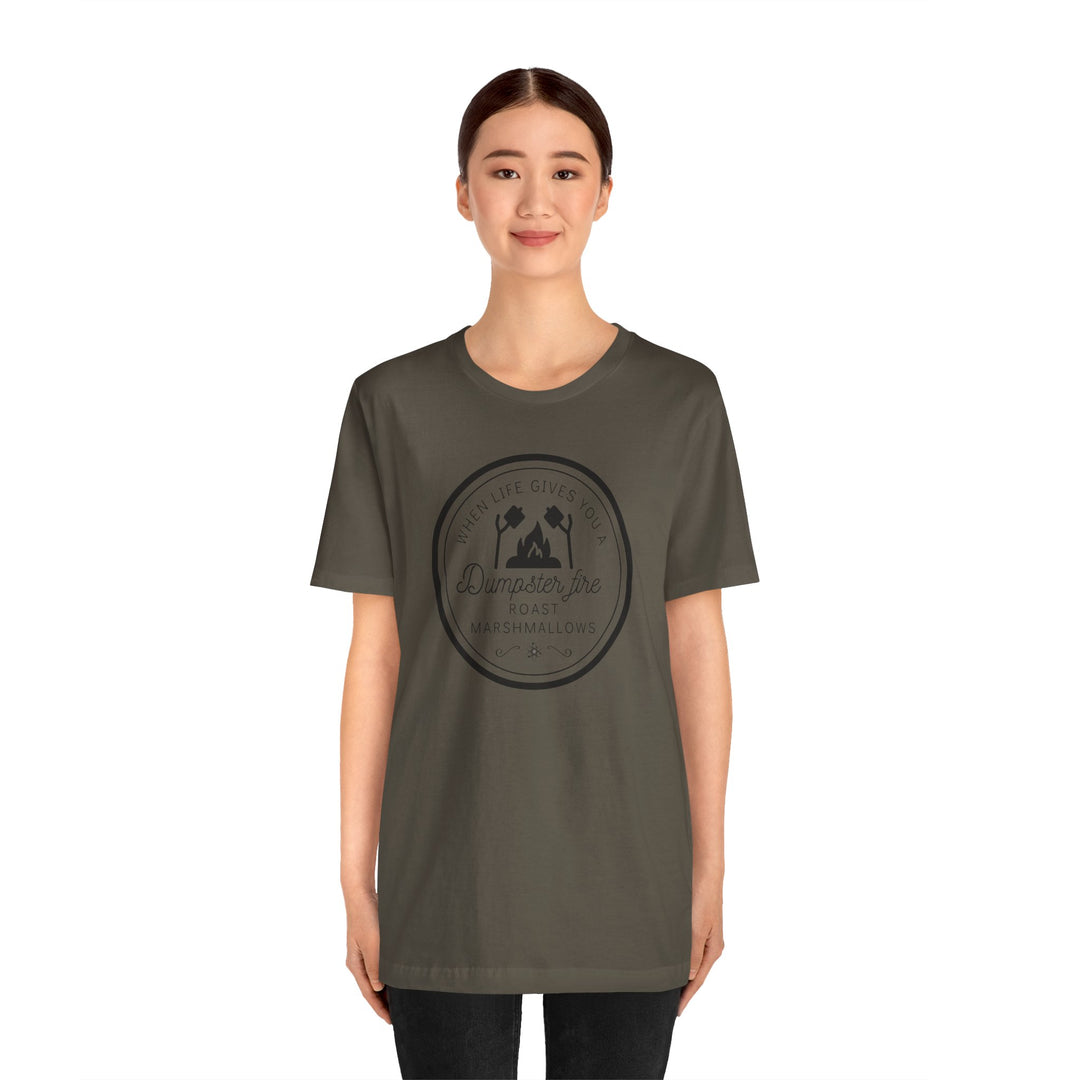 "When Life Gives You a Dumpster Fire, Roast Marshmallows" Unisex Jersey Short Sleeve Cotton Tee