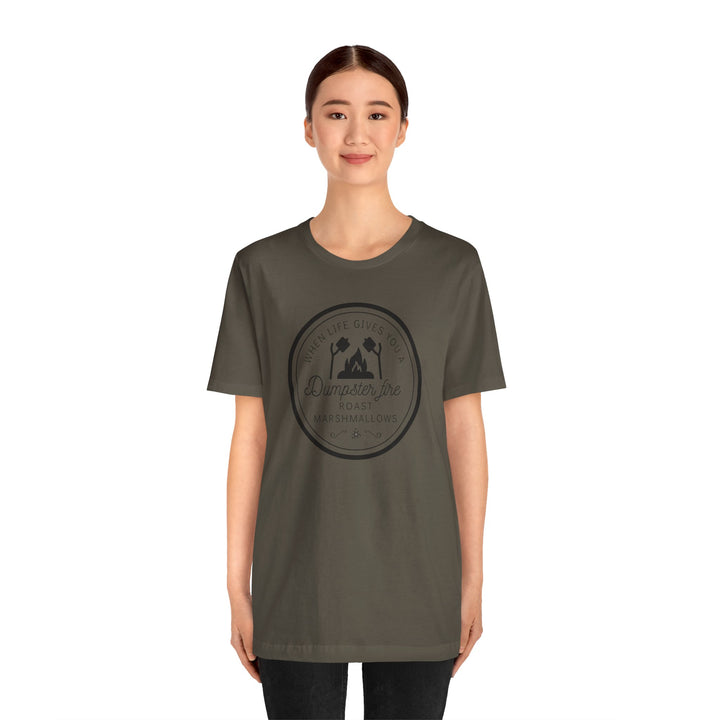 "When Life Gives You a Dumpster Fire, Roast Marshmallows" Unisex Jersey Short Sleeve Cotton Tee