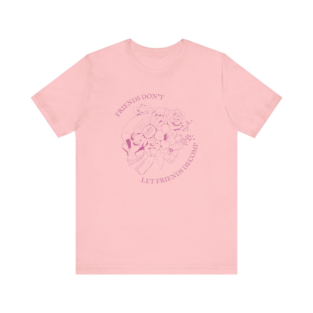 "Friends Don't Let Friends Decomp" Side Skull Unisex Short Sleeve Cotton Tee