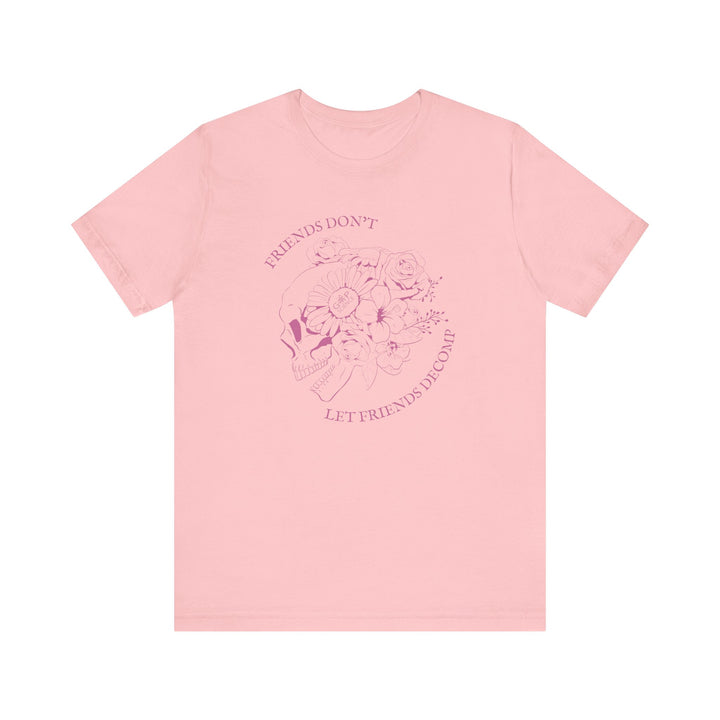 "Friends Don't Let Friends Decomp" Side Skull Unisex Short Sleeve Cotton Tee