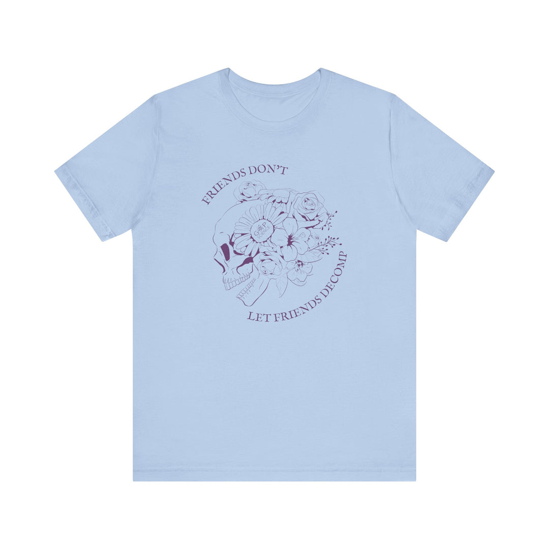 "Friends Don't Let Friends Decomp" Side Skull Unisex Short Sleeve Cotton Tee
