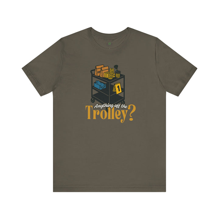 "Anything Off the Trolley?" Unisex Jersey Short Sleeve Tee (3 Colors)