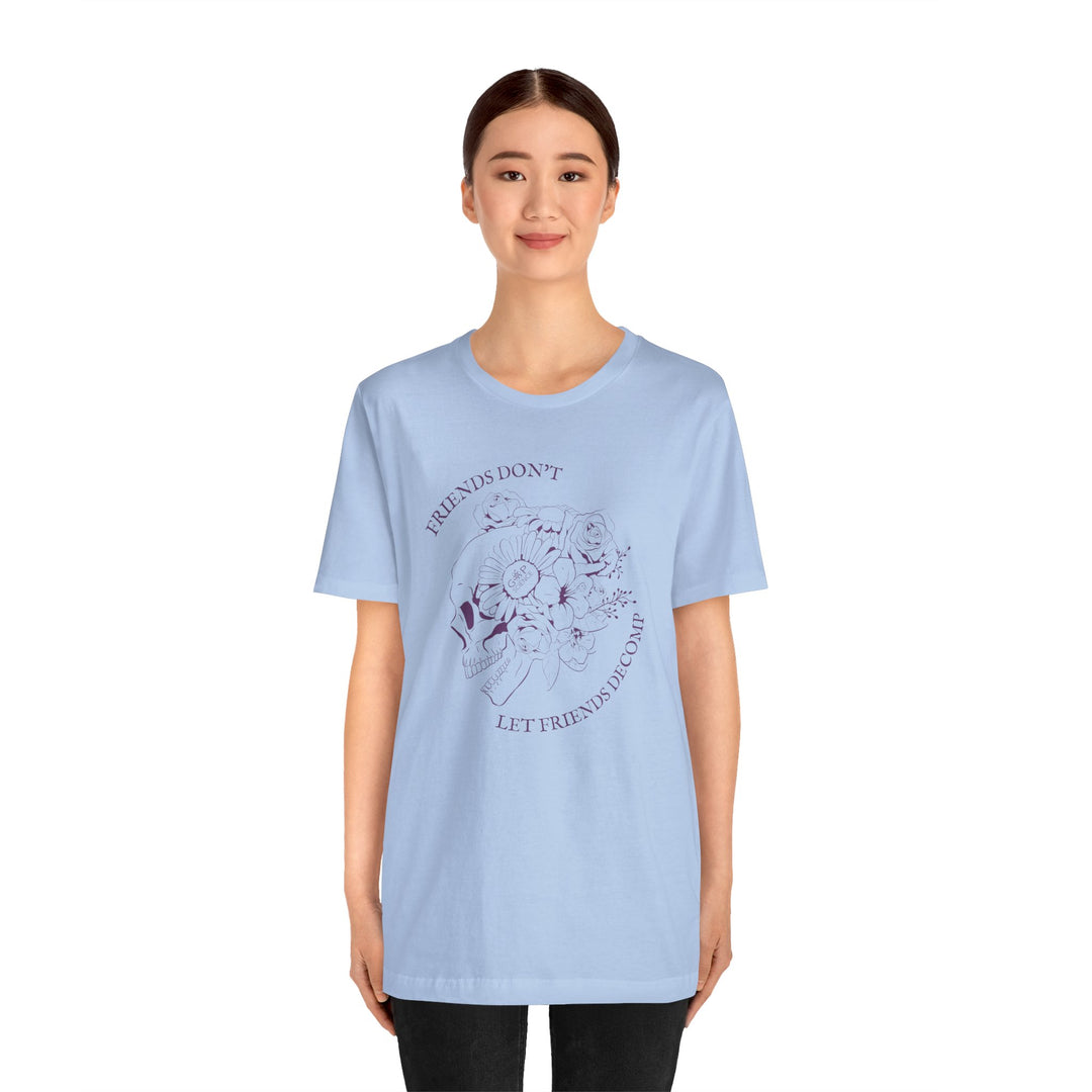 "Friends Don't Let Friends Decomp" Side Skull Unisex Short Sleeve Cotton Tee