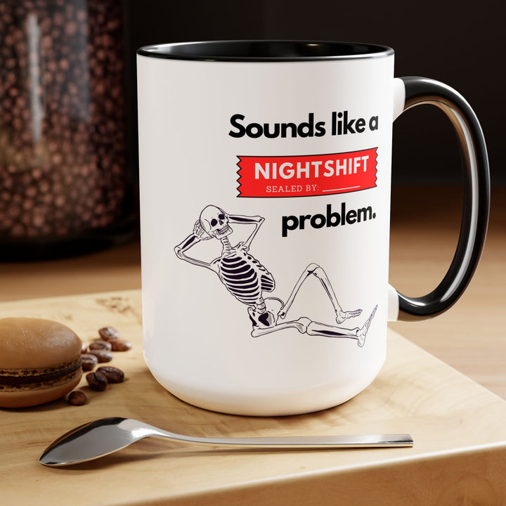 "Sounds like a NIGHTSHIFT Problem" Two-Tone Coffee Mug, 15oz