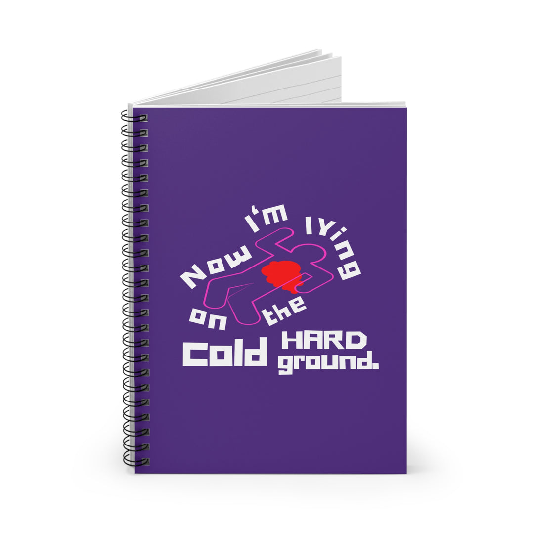 Calk Outline "Lying on the Cold Hard Ground" Spiral Notebook - Ruled Line