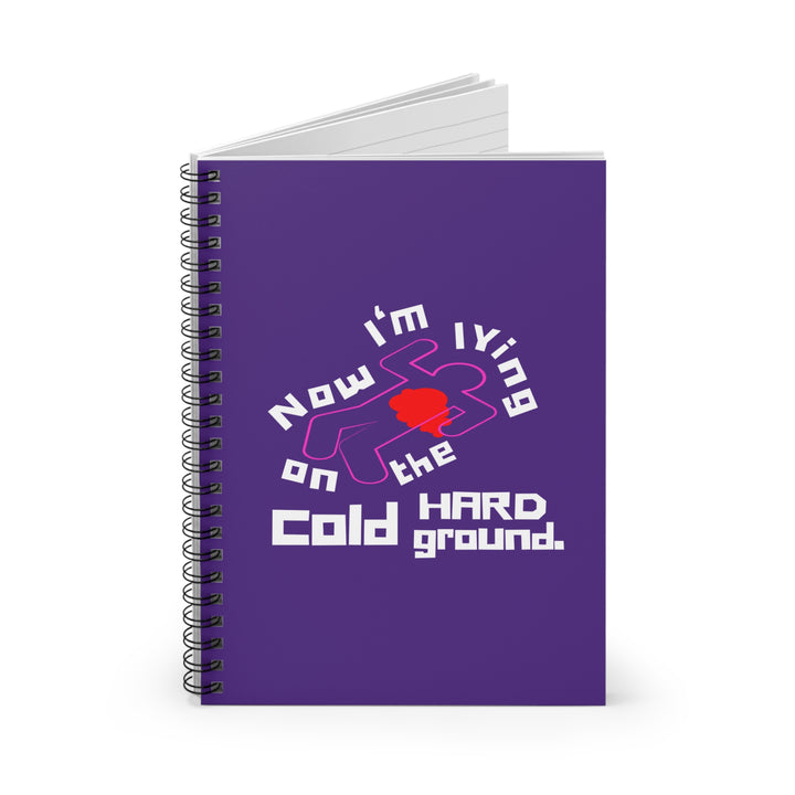 Calk Outline "Lying on the Cold Hard Ground" Spiral Notebook - Ruled Line