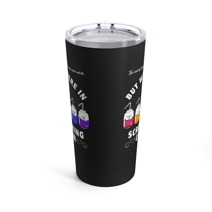 "Screaming Colors" Forensic Latent Processing Reagents Tumbler 20oz