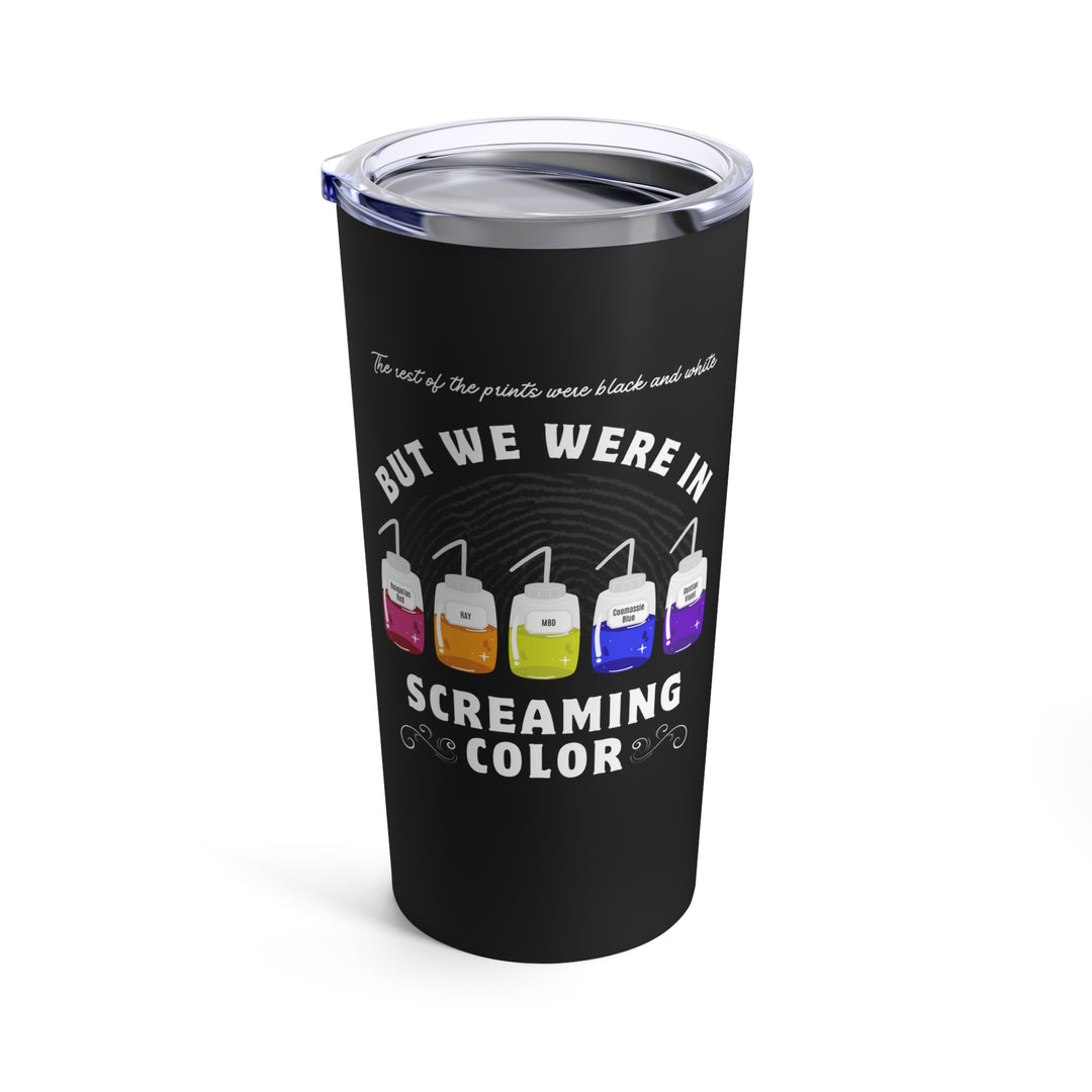 "Screaming Colors" Forensic Latent Processing Reagents Tumbler 20oz