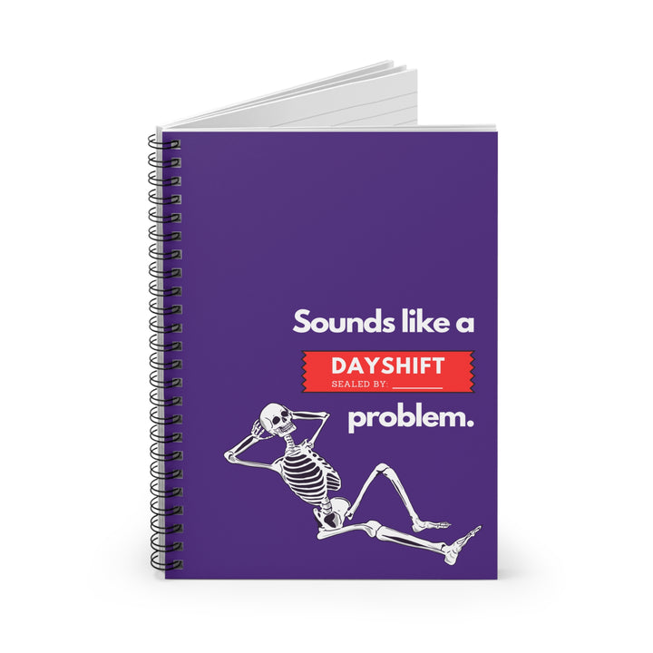 "Sounds Like a DAYSHIFT Problem" Spiral Notebook - Ruled Line (Purple)