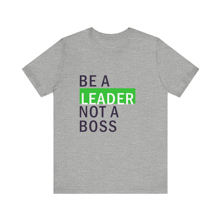 "Be a Leader, Not a Boss" Unisex Cotton Short Sleeve Tee