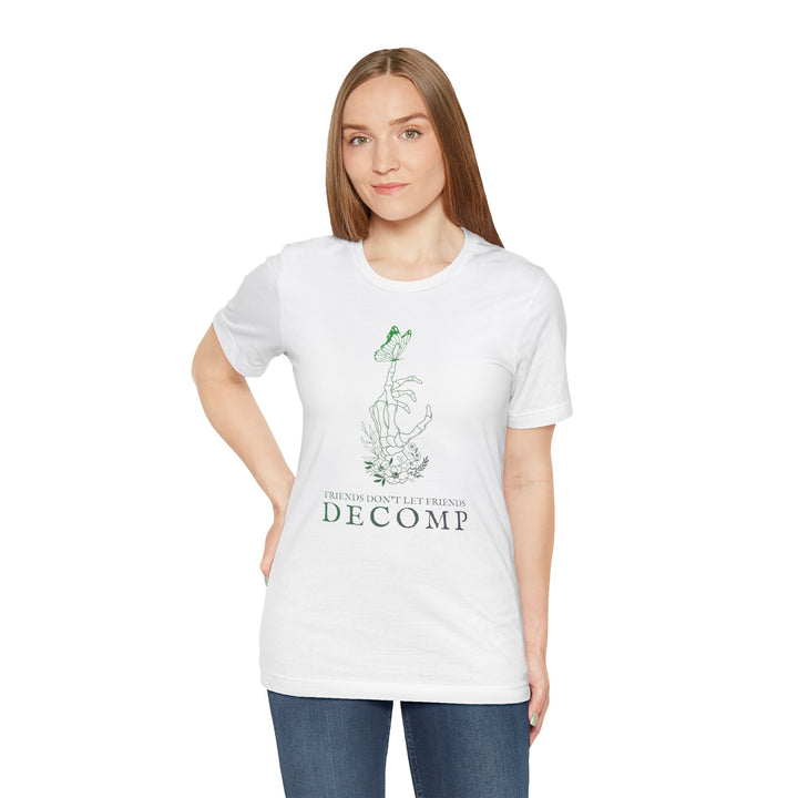 "Friends Don't Let Friends Decomp" Butterfly Unisex Cotton Short Sleeve Tee