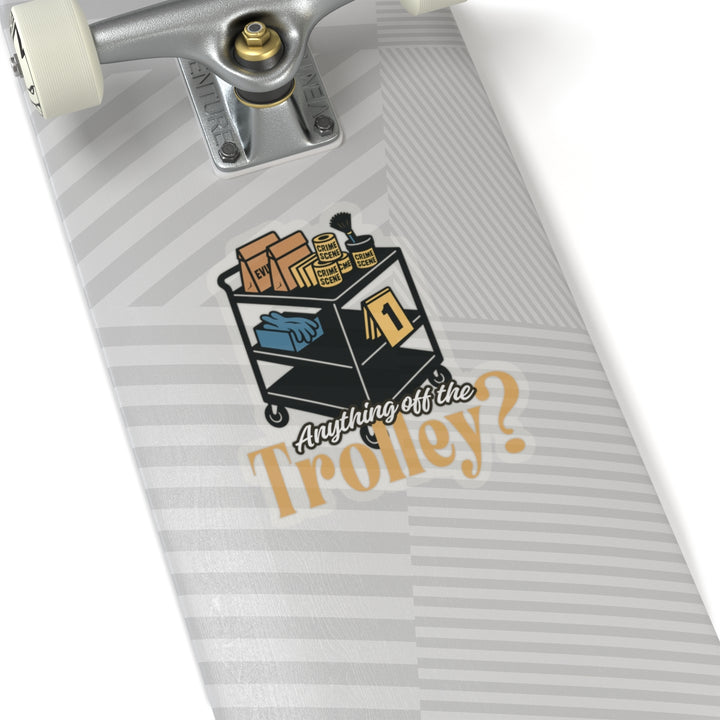 "Anything Off the Trolley?" Vinyl Adhesive Sticker
