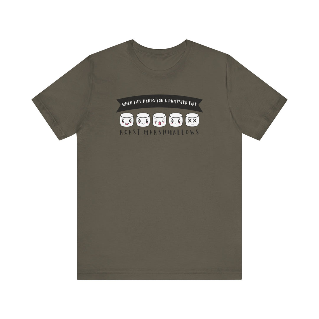 "When Life Hands You a Dumpster Fire, Roast Marshmallows" Unisex Short Sleeve Cotton Tee