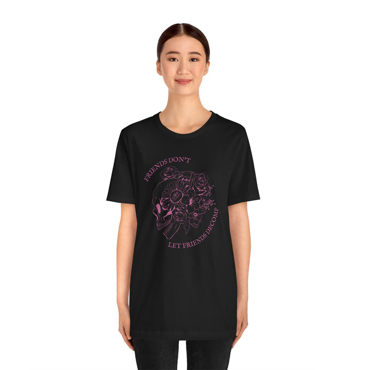 "Friends Don't Let Friends Decomp" Side Skull Unisex Short Sleeve Cotton Tee