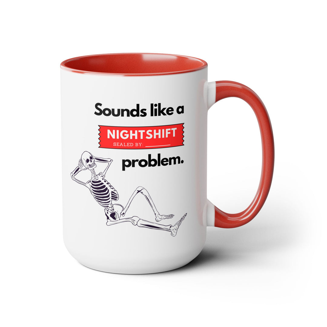 "Sounds like a NIGHTSHIFT Problem" Two-Tone Coffee Mug, 15oz