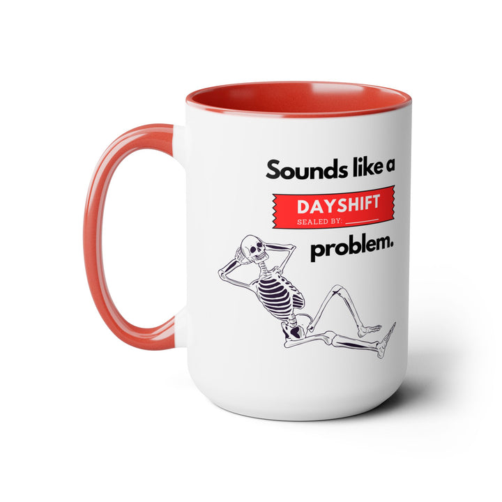 "Sounds like a DAYSHIFT Problem" Two-Tone Coffee Mug, 15oz