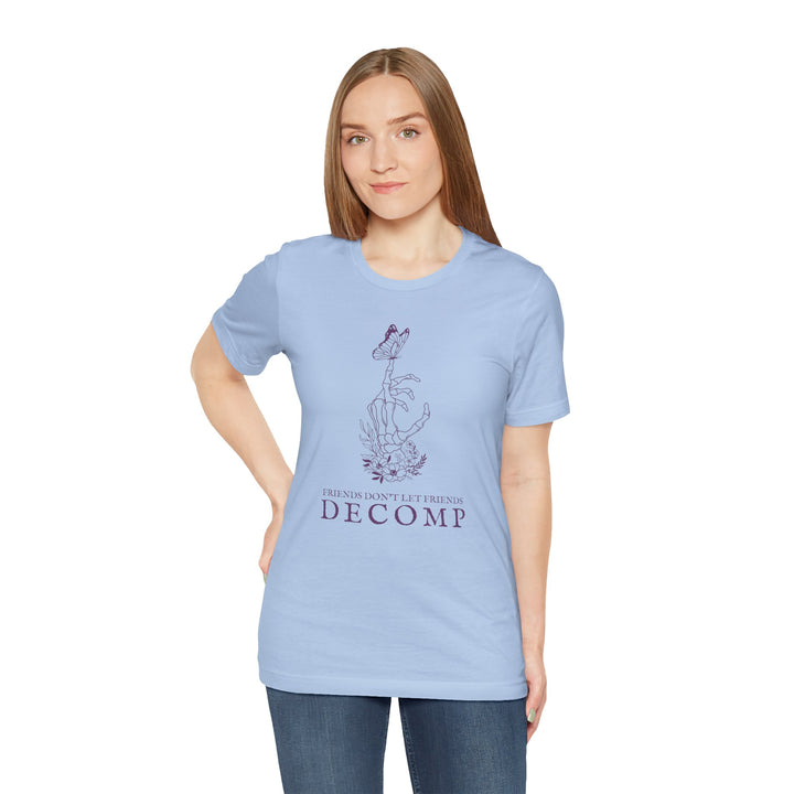 "Friends Don't Let Friends Decomp" Butterfly Unisex Cotton Short Sleeve Tee