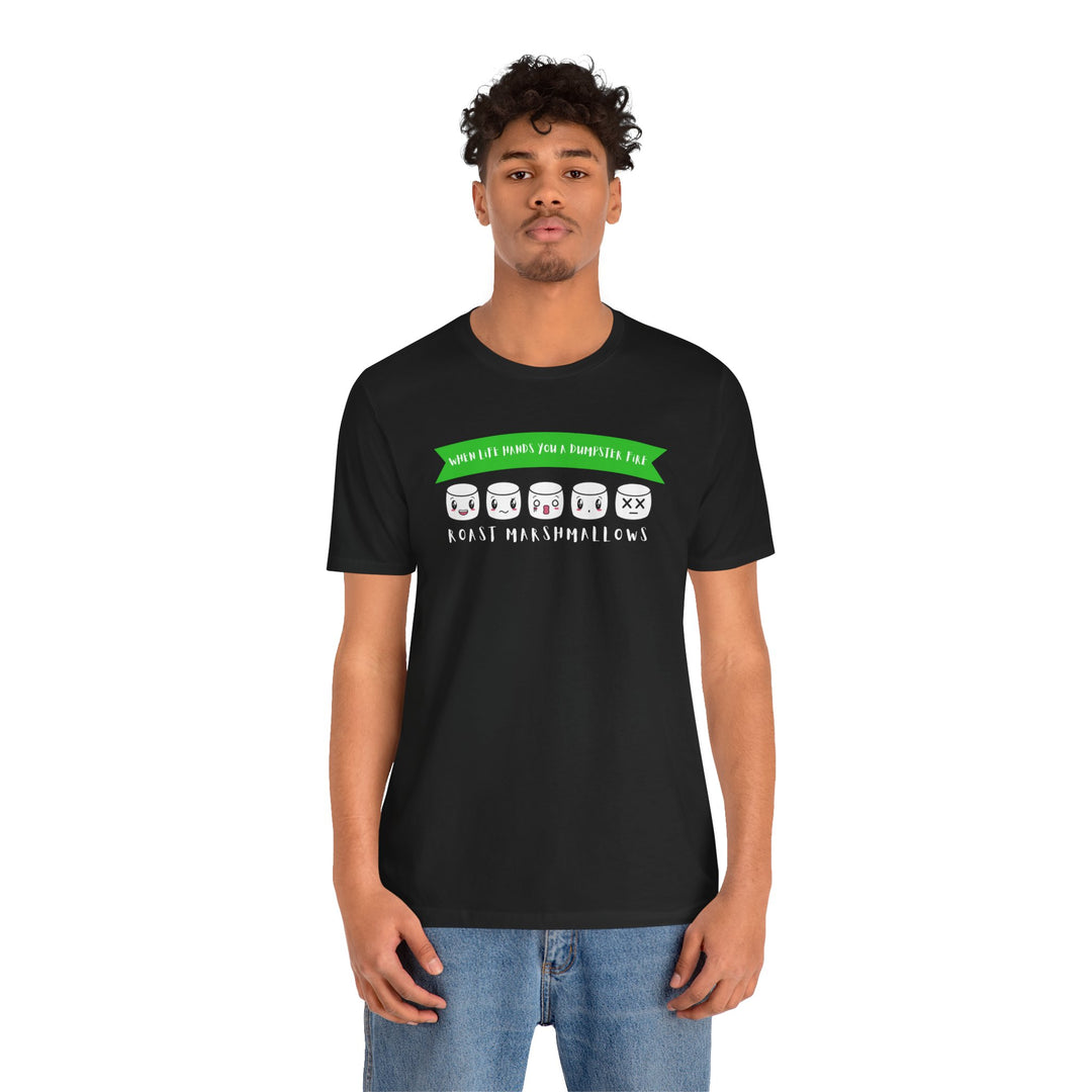 "When Life Hands You a Dumpster Fire, Roast Marshmallows" Unisex Short Sleeve Cotton Tee