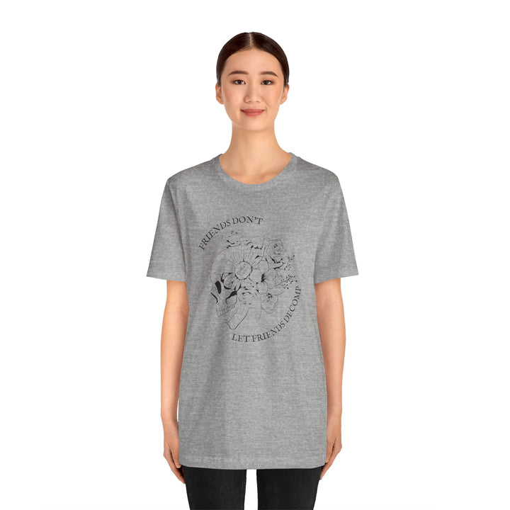 "Friends Don't Let Friends Decomp" Side Skull Unisex Short Sleeve Cotton Tee
