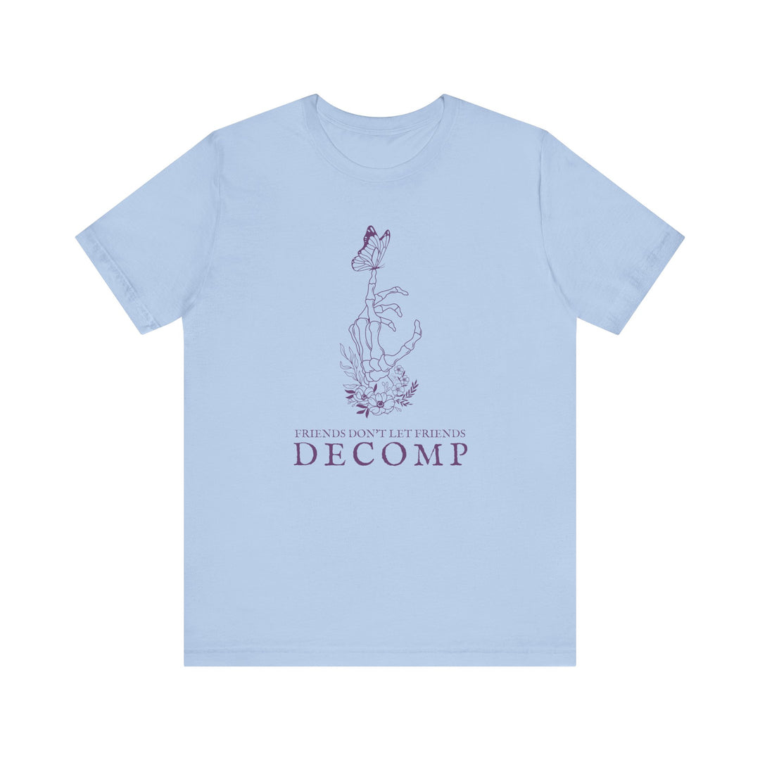"Friends Don't Let Friends Decomp" Butterfly Unisex Cotton Short Sleeve Tee