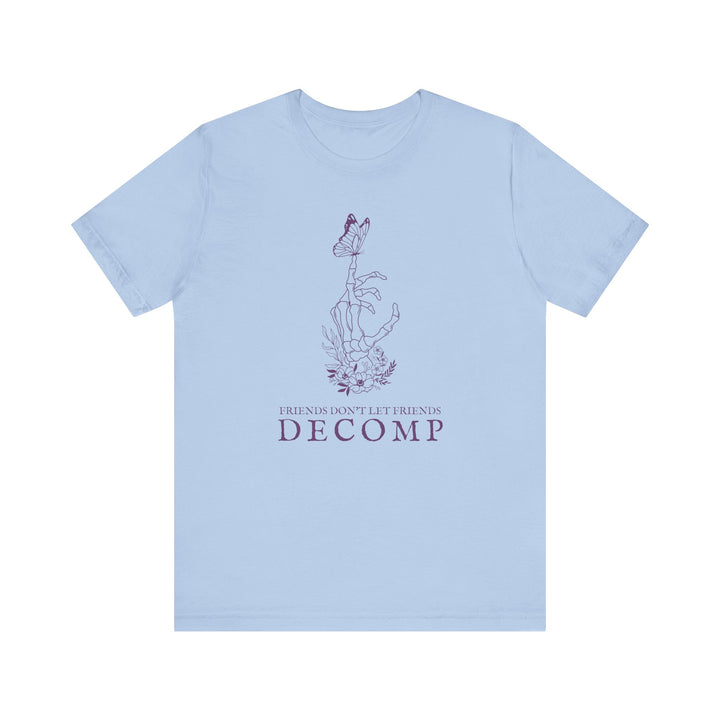 "Friends Don't Let Friends Decomp" Butterfly Unisex Cotton Short Sleeve Tee