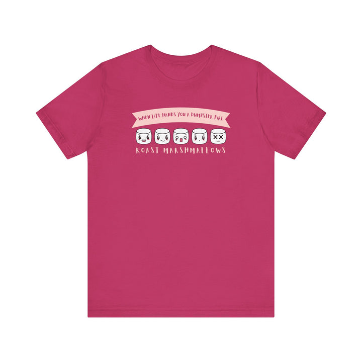 "When Life Hands You a Dumpster Fire, Roast Marshmallows" Unisex Short Sleeve Cotton Tee