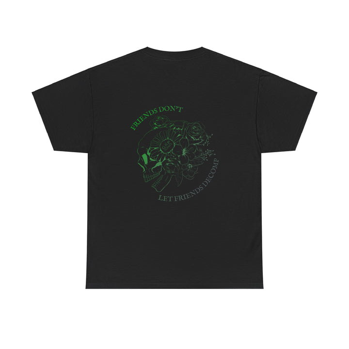 "Friends Don't Let Friends Decomp" Side Skull Unisex Heavy Cotton Tee