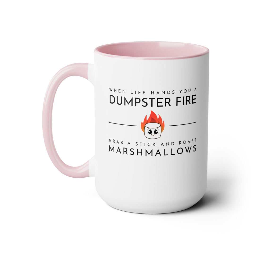 "When Life Hands You a Dumpster Fire, Grab a Stick and Roast Marshmallows" Two-Tone Coffee Mug, 15oz