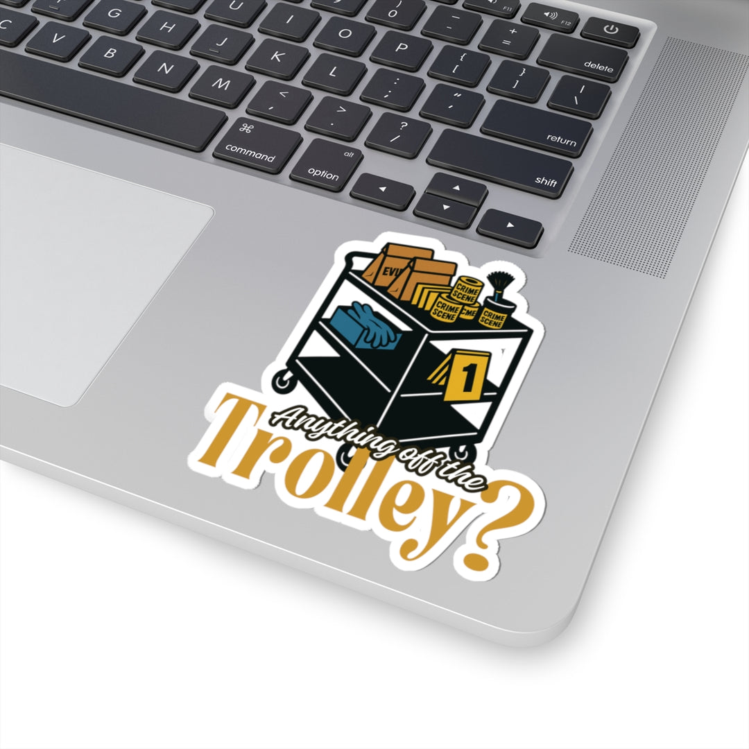 "Anything Off the Trolley?" Vinyl Adhesive Sticker