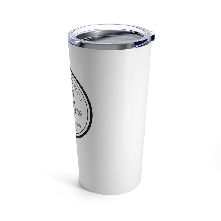 "When Life Gives You a Dumpster Fire, Roast Marshmallows" Tumbler 20oz