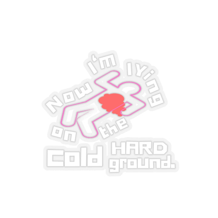 Chalk Outline "Lying on the Cold Hard Ground" Vinyl Adhesive Sticker