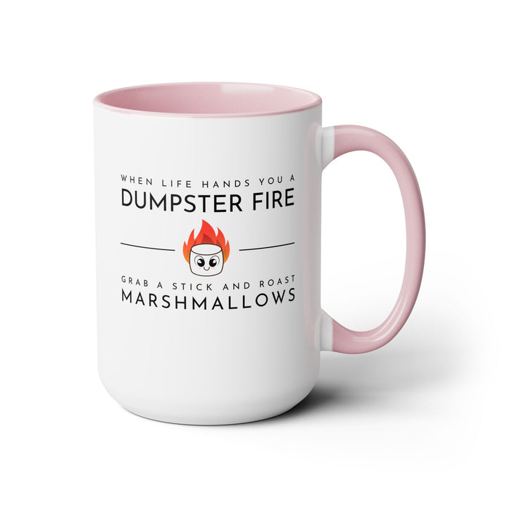 "When Life Hands You a Dumpster Fire, Grab a Stick and Roast Marshmallows" Two-Tone Coffee Mug, 15oz