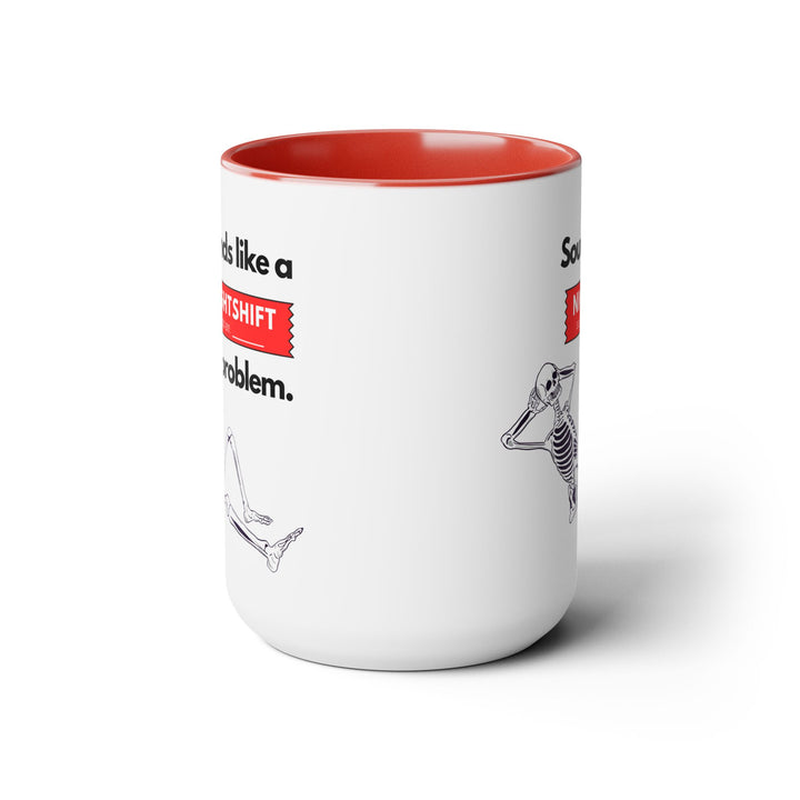 "Sounds like a NIGHTSHIFT Problem" Two-Tone Coffee Mug, 15oz