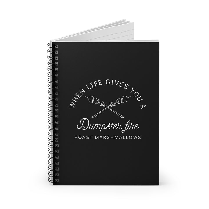 "When Life Gives You a Dumpster Fire, Roast Marshmallows" Spiral Notebook - Ruled Line