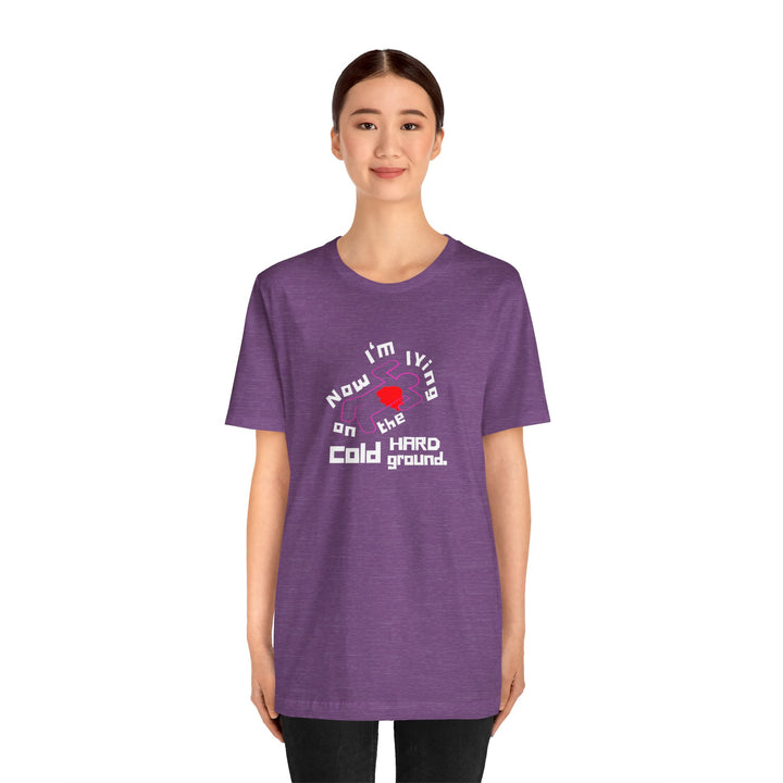 Chalk Outline "Lying on the Cold Hard Ground" Unisex Jersey Short Sleeve Tee