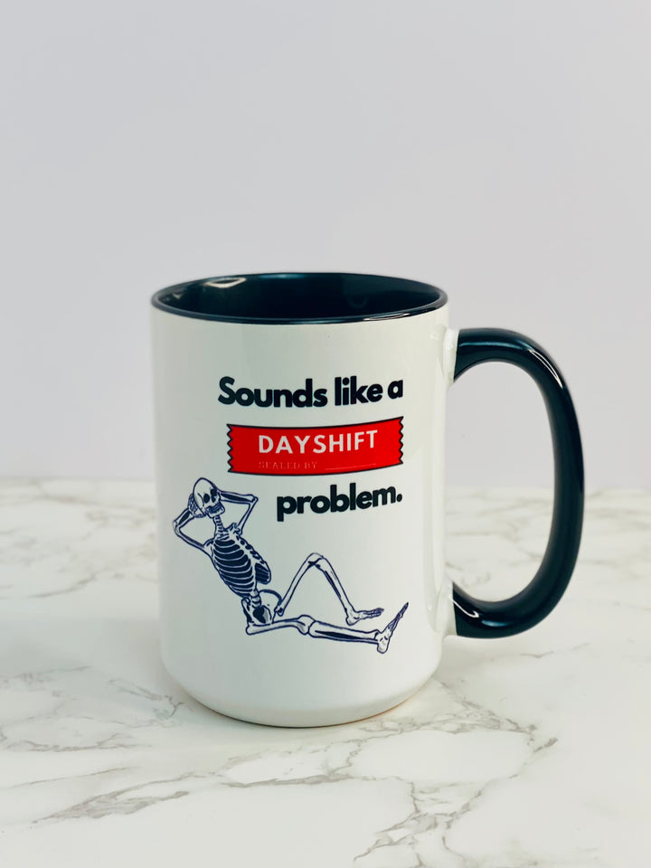 "Sounds like a DAYSHIFT Problem" Two-Tone Coffee Mug, 15oz