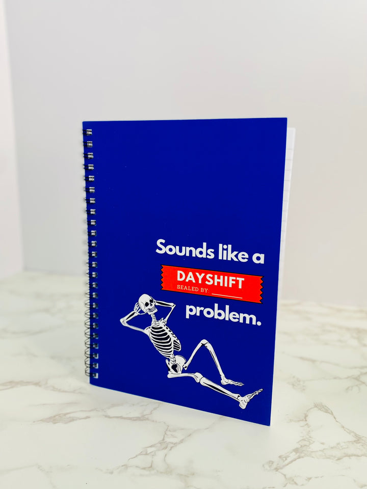 "Sounds Like a DAYSHIFT Problem" Spiral Notebook - Ruled Line (Blue)